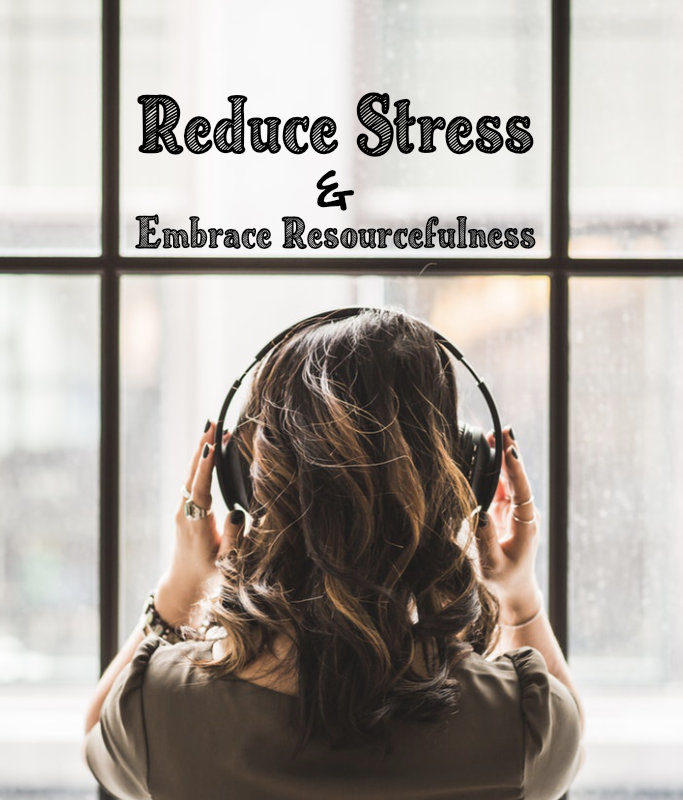 Reduce Stress & Embrace Resourcefulness