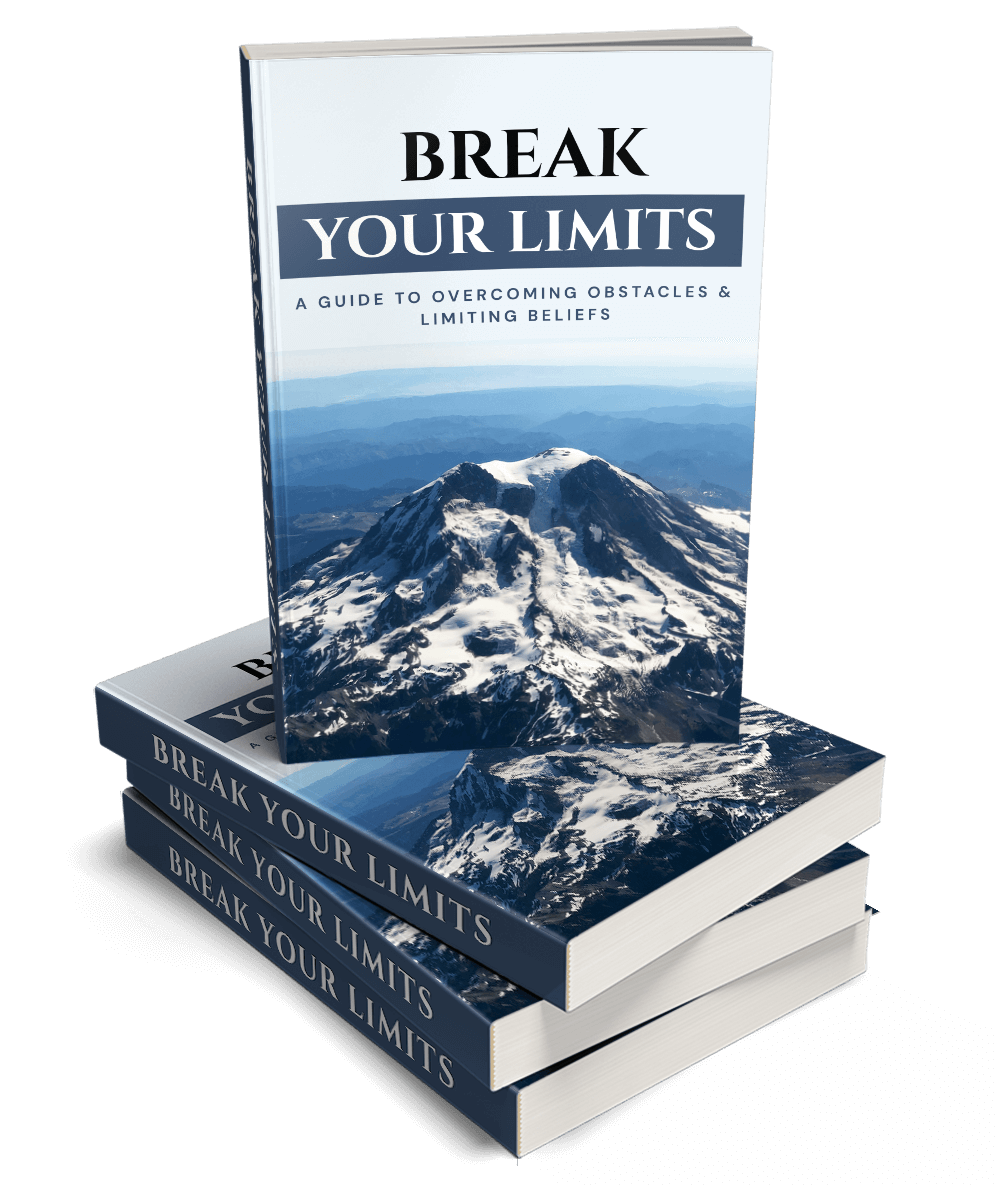 Break Your Limits - A Guide to Overcoming Obstacles & Limiting Beliefs